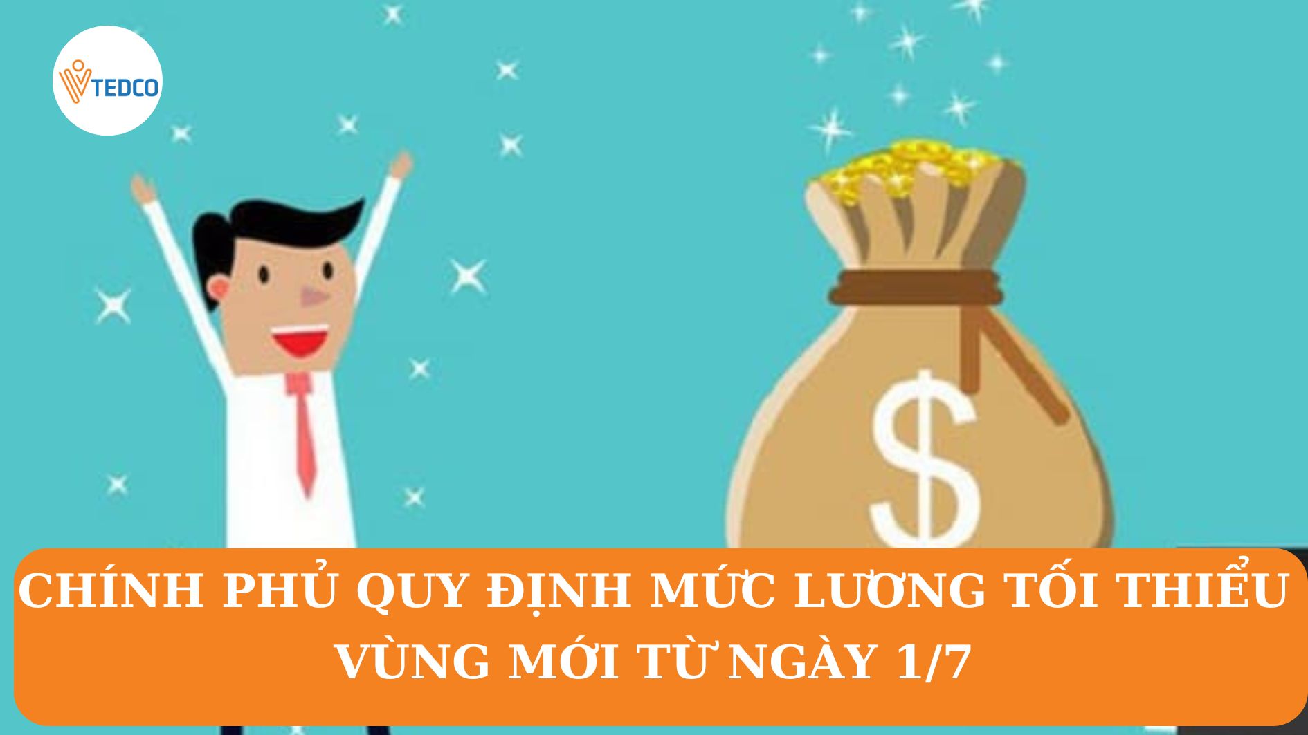 CHÍNH PHỦ QUY ĐỊNH MỨC LƯƠNG TỐI THIỂU VÙNG MỚI TỪ NGÀY 01/07